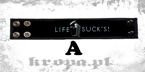 Opaska na rękę - LIFE SUCKS