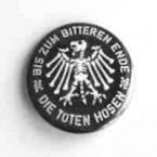 Przypinka średnia DIE TOTEN HOSEN - BIS ZUM BITTEREN 01